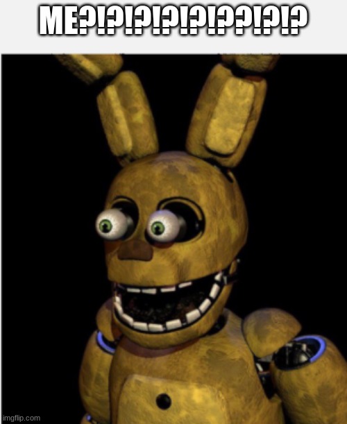 CHILDREN | ME?!?!?!?!?!??!?!? | image tagged in children | made w/ Imgflip meme maker