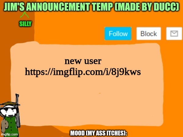 https://imgflip.com/i/8j9kws | new user
https://imgflip.com/i/8j9kws | image tagged in jims template | made w/ Imgflip meme maker