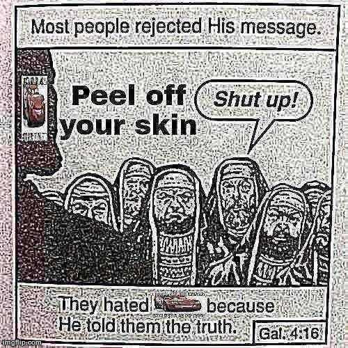 Peel off your skin | image tagged in peel off your skin | made w/ Imgflip meme maker