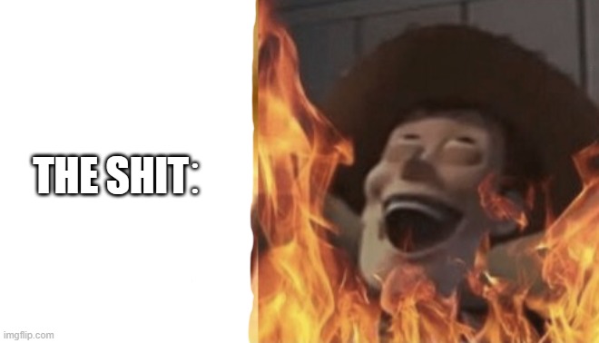 Satanic woody (no spacing) | THE SHIT⁚ | image tagged in satanic woody no spacing | made w/ Imgflip meme maker