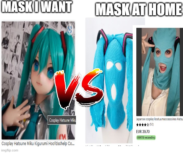 I'm a Miku fan and found these images trying to look for a mask | MASK I WANT; MASK AT HOME | image tagged in hatsune miku | made w/ Imgflip meme maker