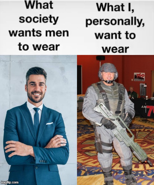 I like Starship Troopers (1997) | image tagged in what society wants men to wear vs me,starship troopers | made w/ Imgflip meme maker