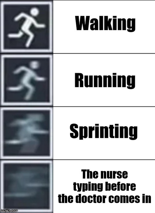 Very Fast | The nurse typing before the doctor comes in | image tagged in very fast,typing memes,doctor's office memes | made w/ Imgflip meme maker