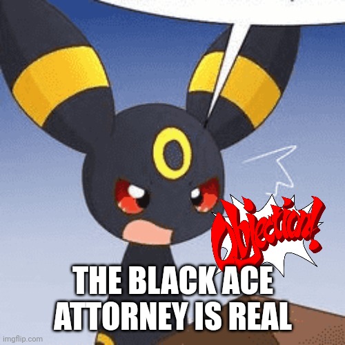 its real | THE BLACK ACE ATTORNEY IS REAL | made w/ Imgflip meme maker