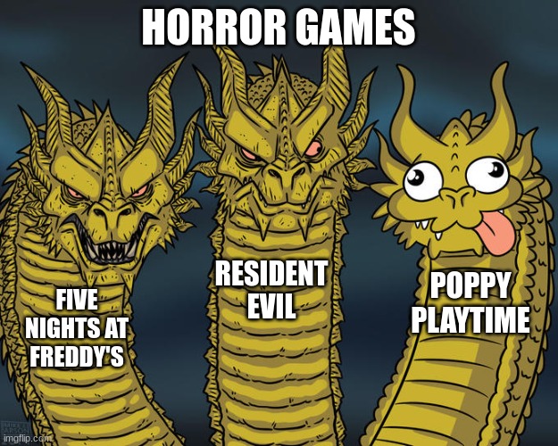 Three-headed Dragon | HORROR GAMES; RESIDENT EVIL; POPPY PLAYTIME; FIVE NIGHTS AT FREDDY'S | image tagged in three-headed dragon | made w/ Imgflip meme maker