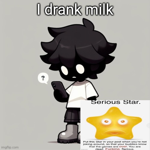 Silly fucking goober | I drank milk | image tagged in silly fucking goober | made w/ Imgflip meme maker