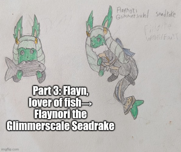 My namesake | Part 3: Flayn, lover of fish→ Flaynori the Glimmerscale Seadrake | image tagged in blub | made w/ Imgflip meme maker