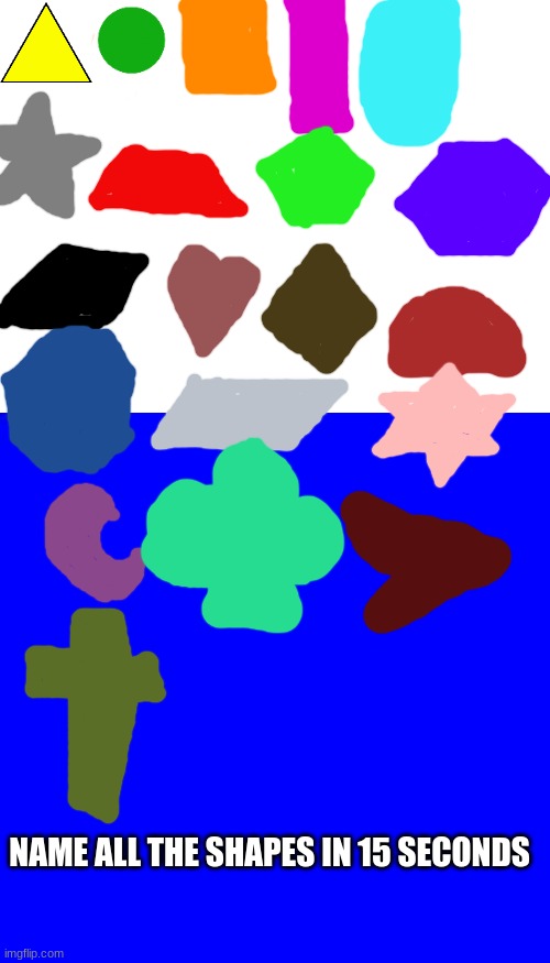 challenge | NAME ALL THE SHAPES IN 15 SECONDS | image tagged in blue square | made w/ Imgflip meme maker