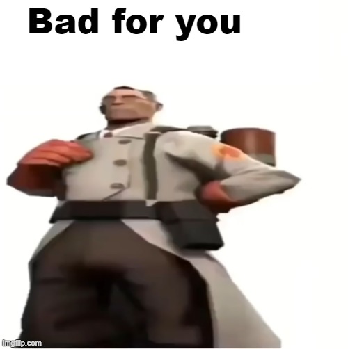 Good for you | Bad for you | image tagged in good for you | made w/ Imgflip meme maker
