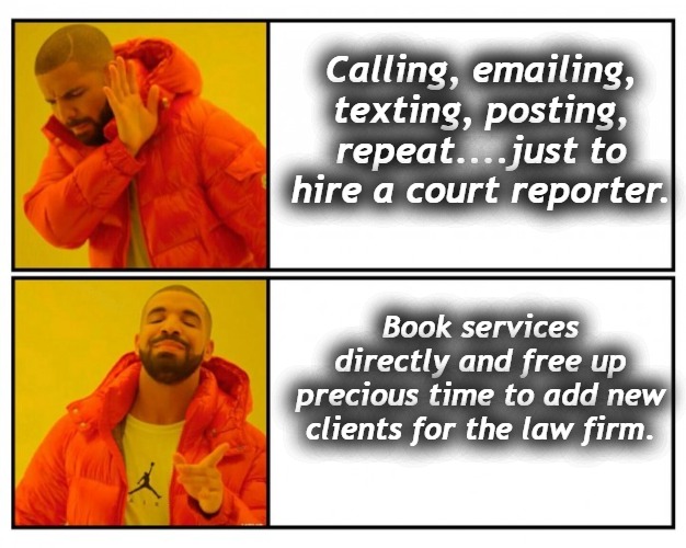 Court Reporters Direct | Calling, emailing, texting, posting, repeat....just to hire a court reporter. Book services directly and free up precious time to add new clients for the law firm. | image tagged in bad idea / good idea,drake yes no reverse,lawyers,law,common sense,court | made w/ Imgflip meme maker