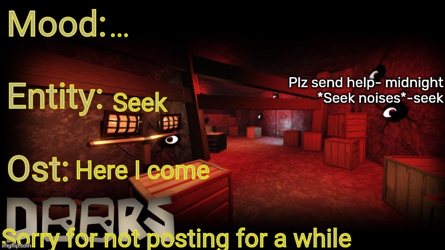 Your-local-doors-fan announcement temp | ... Seek; Here I come; Sorry for not posting for a while | image tagged in your-local-doors-fan announcement temp | made w/ Imgflip meme maker