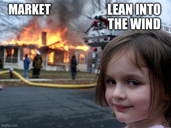 Disaster Girl Meme | MARKET; LEAN INTO THE WIND | image tagged in memes,disaster girl | made w/ Imgflip meme maker