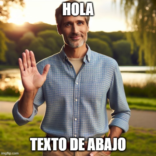 hola | HOLA; TEXTO DE ABAJO | image tagged in hola | made w/ Imgflip meme maker