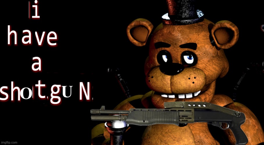 i have a shotguN | made w/ Imgflip meme maker