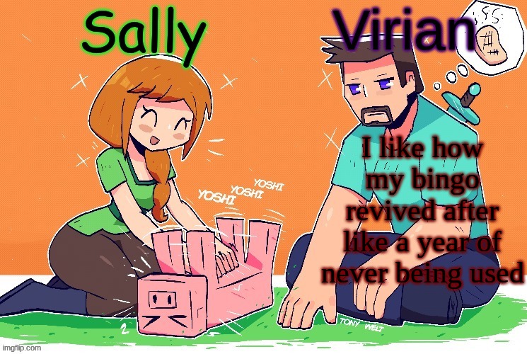 Virian and Sally shared temp | I like how my bingo revived after like a year of never being used | image tagged in virian and sally shared temp | made w/ Imgflip meme maker