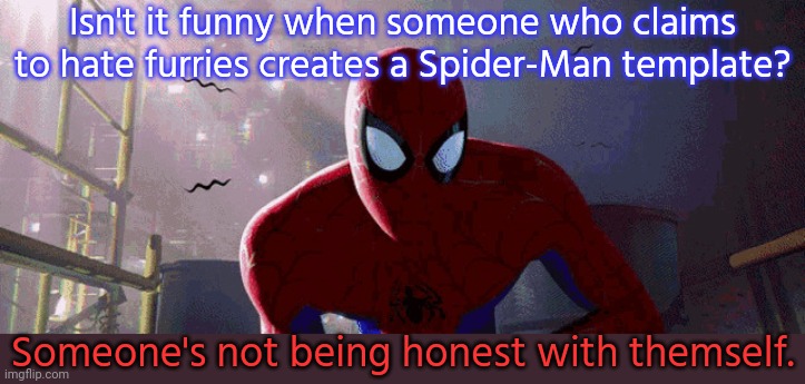 If you use this template, you might thank CallMeVegeta_NOW for being such a good furry. | Isn't it funny when someone who claims to hate furries creates a Spider-Man template? Someone's not being honest with themself. | image tagged in spider-man,contradiction,denial,egg,surprized vegeta | made w/ Imgflip meme maker