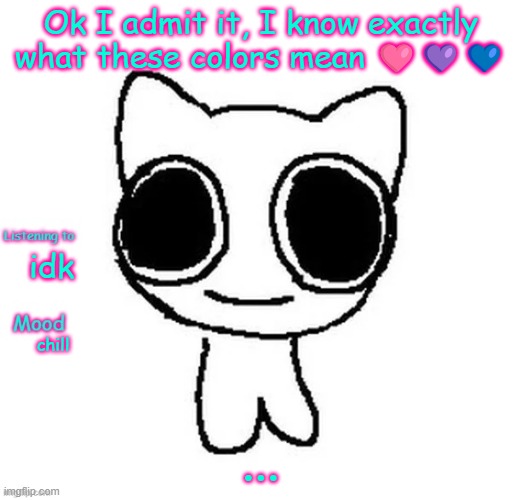 Silly_Neko Annoucment template | Ok I admit it, I know exactly what these colors mean 🩷💜💙; idk; chill; ... | image tagged in silly_neko annoucment template | made w/ Imgflip meme maker