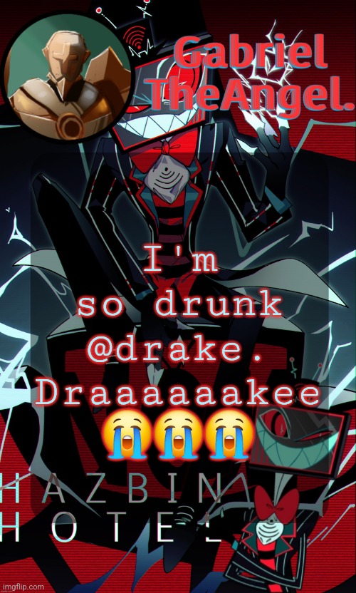 Vox Cat Temp | I'm so drunk @drake.
Draaaaaakee 😭😭😭 | image tagged in vox cat temp | made w/ Imgflip meme maker