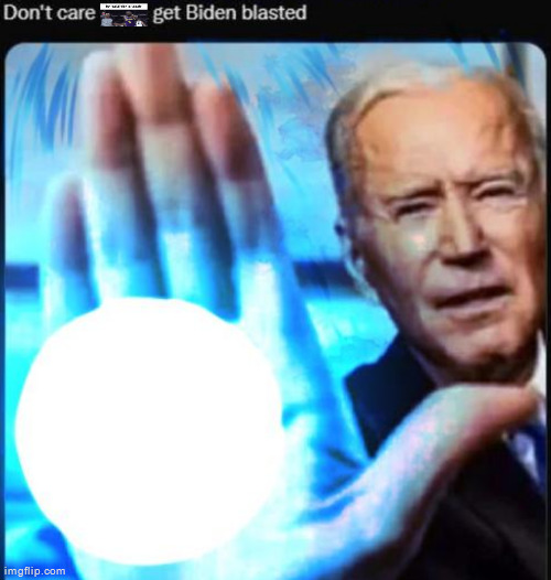 Don't Care [N wodr] Get Biden Blasted | image tagged in don't care n wodr get biden blasted | made w/ Imgflip meme maker