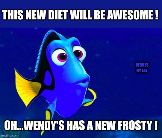 Ha | THIS NEW DIET WILL BE AWESOME ! MEMES BY JAY; OH...WENDY'S HAS A NEW FROSTY ! | image tagged in bad memory fish,dieting,frosty | made w/ Imgflip meme maker