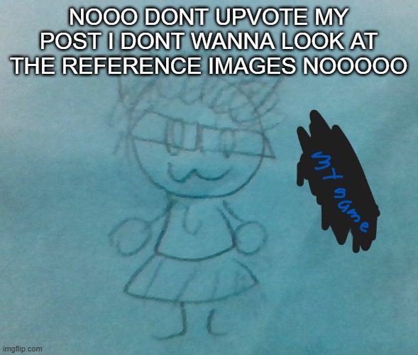 WHY IS IT 26 | NOOO DONT UPVOTE MY POST I DONT WANNA LOOK AT THE REFERENCE IMAGES NOOOOO | image tagged in bda neko arc | made w/ Imgflip meme maker
