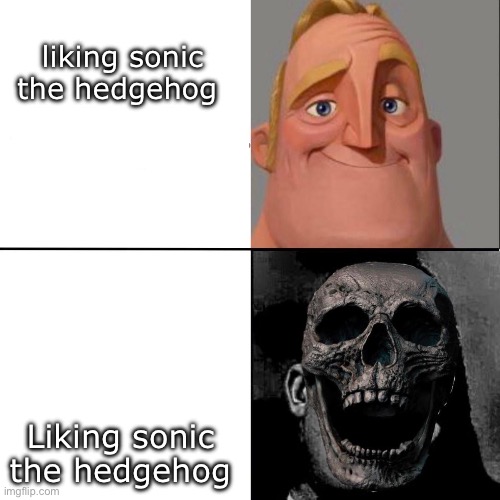 Mr Incredible and dead mr incredible | liking sonic the hedgehog; Liking sonic the hedgehog | image tagged in mr incredible and dead mr incredible | made w/ Imgflip meme maker