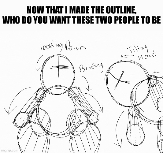 I’m bored | NOW THAT I MADE THE OUTLINE, WHO DO YOU WANT THESE TWO PEOPLE TO BE | made w/ Imgflip meme maker