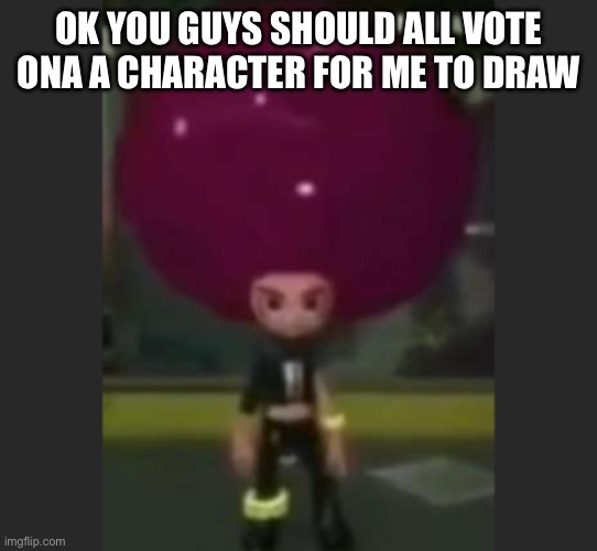 Very random selection of bossfights and other characters in comments | OK YOU GUYS SHOULD ALL VOTE ONA A CHARACTER FOR ME TO DRAW | image tagged in top 3 get drawn | made w/ Imgflip meme maker