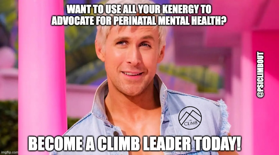 Kenergy | WANT TO USE ALL YOUR KENERGY TO ADVOCATE FOR PERINATAL MENTAL HEALTH? @PSICLIMBOUT; BECOME A CLIMB LEADER TODAY! | image tagged in barbie | made w/ Imgflip meme maker
