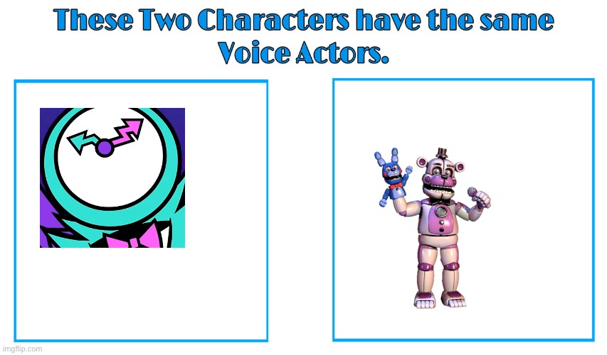 same voice actor | image tagged in same voice actor,annoying bezel,funtime freddy | made w/ Imgflip meme maker