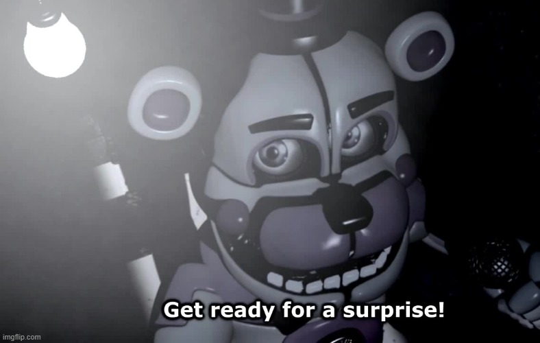 Get ready for a surprise! | image tagged in get ready for a surprise | made w/ Imgflip meme maker