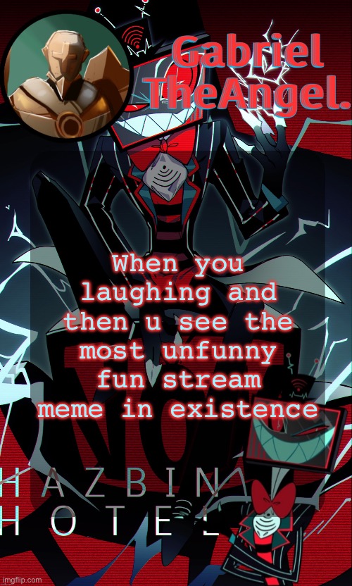 Vox Cat Temp | When you laughing and then u see the most unfunny fun stream meme in existence | image tagged in vox cat temp | made w/ Imgflip meme maker