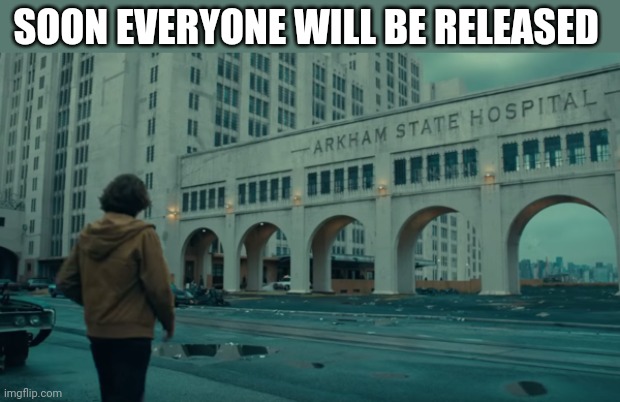 SOON EVERYONE WILL BE RELEASED | made w/ Imgflip meme maker