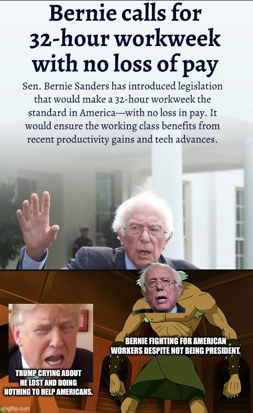 Absolute unit and American treasure | BERNIE FIGHTING FOR AMERICAN WORKERS DESPITE NOT BEING PRESIDENT. TRUMP CRYING ABOUT HE LOST AND DOING NOTHING TO HELP AMERICANS. | image tagged in aang confronting bumi,cry baby,gigachad bernie,baby trump,cry about it | made w/ Imgflip meme maker