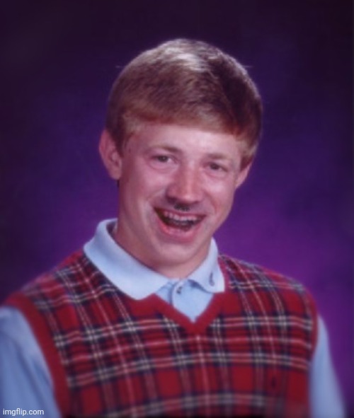No caption | image tagged in bad luck brian | made w/ Imgflip meme maker