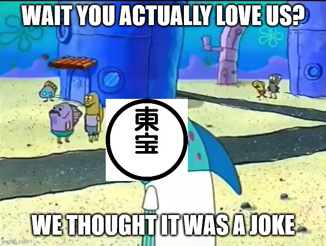 Wait I thought it was a joke | WAIT YOU ACTUALLY LOVE US? WE THOUGHT IT WAS A JOKE | image tagged in wait i thought it was a joke | made w/ Imgflip meme maker