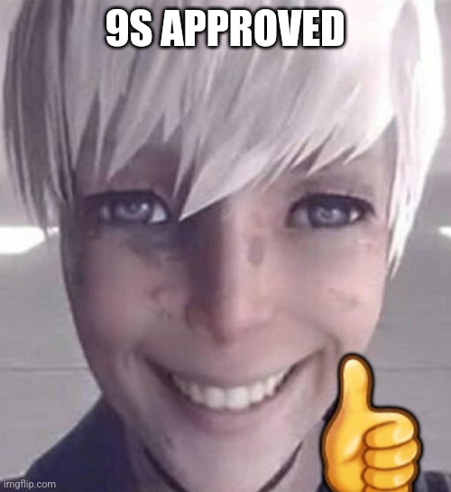 FEAR. | 9S APPROVED ? | image tagged in fear | made w/ Imgflip meme maker