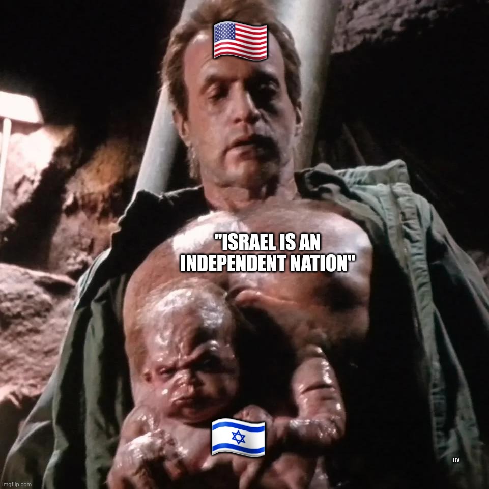 Kuato | 🇺🇲; "ISRAEL IS AN INDEPENDENT NATION"; 🇮🇱; DV | image tagged in kuato | made w/ Imgflip meme maker