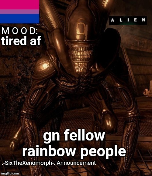 skibidi gyatt ohio rizzler fanum tax | tired af; gn fellow rainbow people | image tagged in -sixthexenomorph- announcement template | made w/ Imgflip meme maker