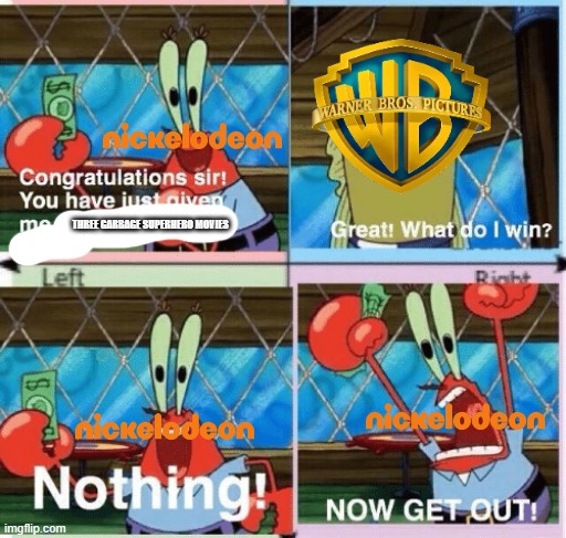 i'm gonna predict it now the flash blue beetle and aquaman 2 are not gonna be nominated for kcas | THREE GARBAGE SUPERHERO MOVIES | image tagged in you win nothing,prediction,snubbed,nickelodeon,kids choice awards | made w/ Imgflip meme maker