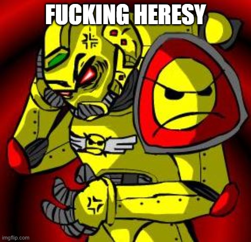 Pissed Angry Marine | FUCKING HERESY | image tagged in pissed angry marine | made w/ Imgflip meme maker