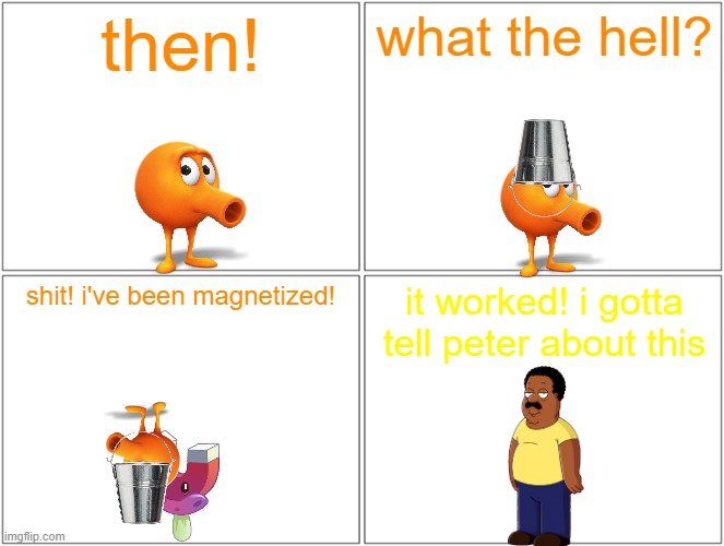 qbert gets magnetized | then! what the hell? shit! i've been magnetized! it worked! i gotta tell peter about this | image tagged in memes,blank comic panel 2x2,plants vs zombies,qbert,cleveland,running gag | made w/ Imgflip meme maker