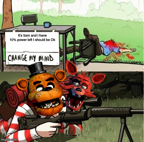 WALDO SHOOTS THE CHANGE MY MIND GUY | It's 5am and i have 10% power left I should be Ok | image tagged in waldo shoots the change my mind guy | made w/ Imgflip meme maker