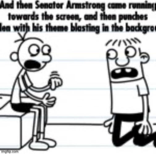 And then senator armstrong | image tagged in and then senator armstrong | made w/ Imgflip meme maker