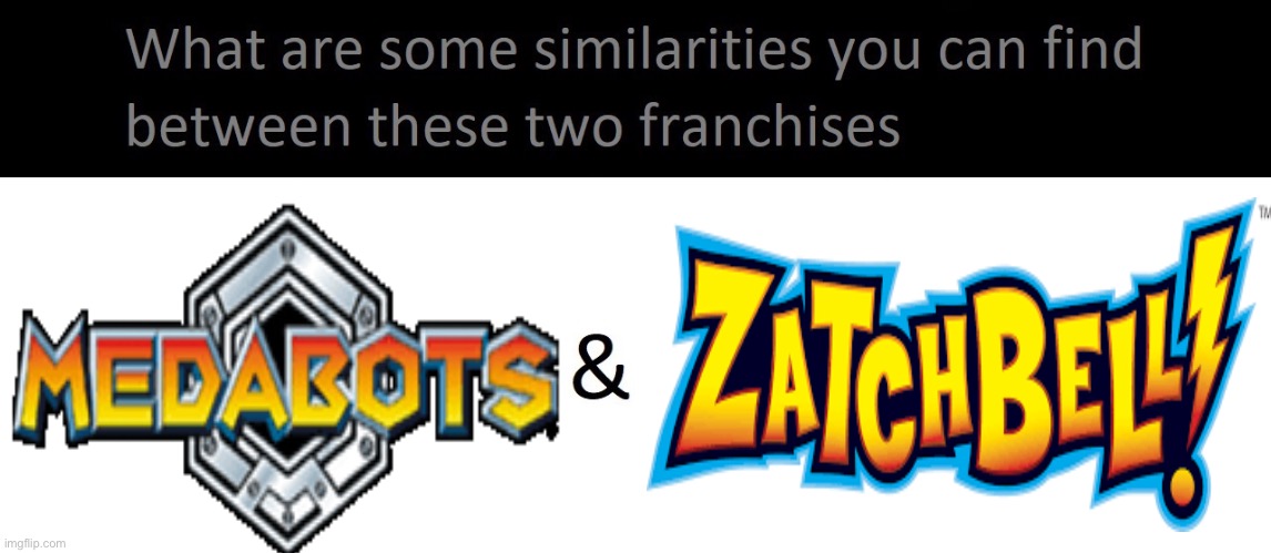 Medabots and Zatch Bell similarities | image tagged in medabots,zatch bell | made w/ Imgflip meme maker