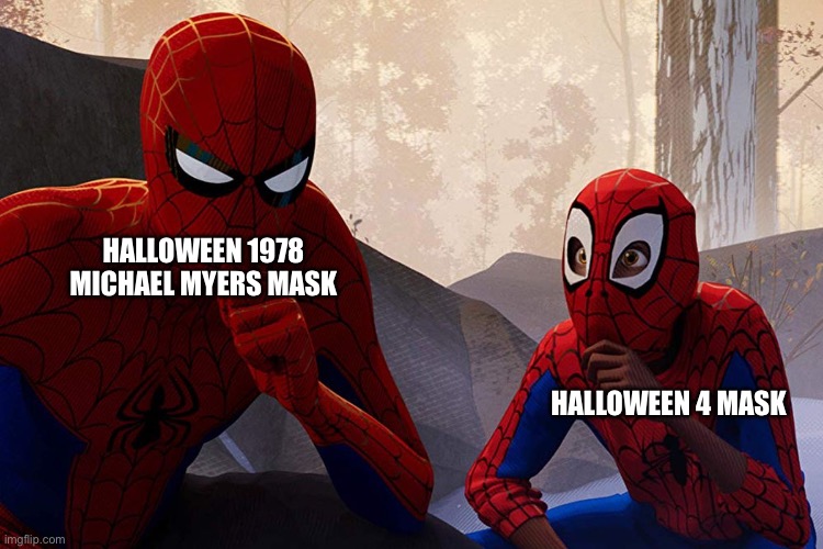 Learning from spiderman | HALLOWEEN 1978 MICHAEL MYERS MASK; HALLOWEEN 4 MASK | image tagged in learning from spiderman | made w/ Imgflip meme maker