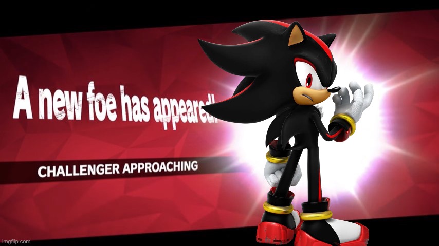 Shadow in smash bros. Meme (another unfinished game) it’s a leak | image tagged in challenger approaching | made w/ Imgflip meme maker
