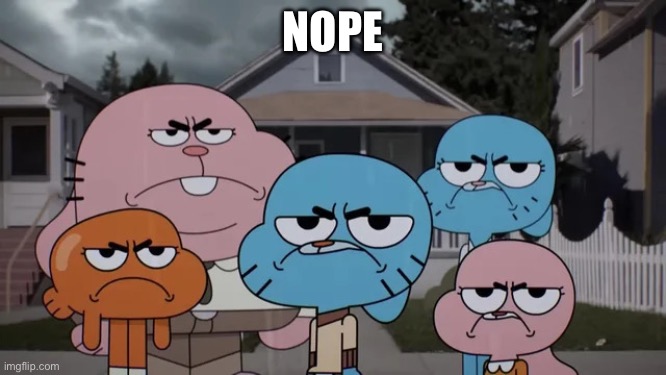 WateredDownSons | NOPE | image tagged in watereddownsons | made w/ Imgflip meme maker