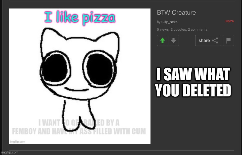I SAW WHAT YOU DELETED | made w/ Imgflip meme maker