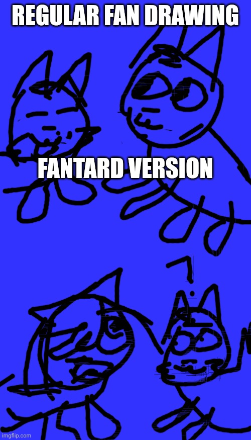 Warrior cat art styles in a nutshell | REGULAR FAN DRAWING; FANTARD VERSION | image tagged in memes,blank transparent square,warrior cats art styles | made w/ Imgflip meme maker